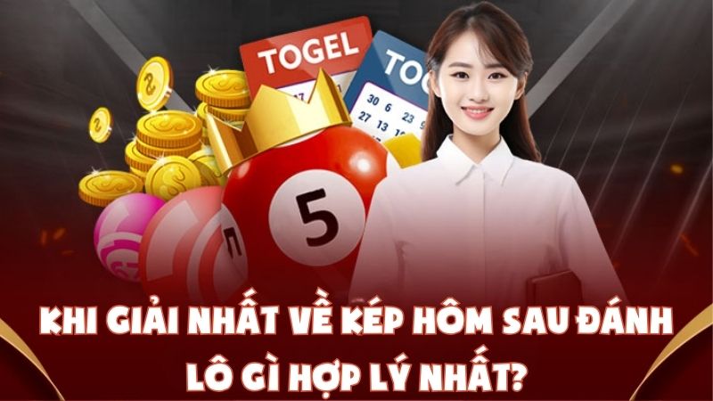 Khi Giải Nhất Về Kép Hôm Sau Đánh Lô Gì Hợp Lý Nhất?